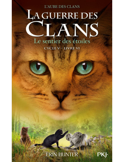 LA GUERRE DES CLANS - CYCLE V L'AUBE DES CLANS - TOME 6 LE SENTIER DES ETOILES