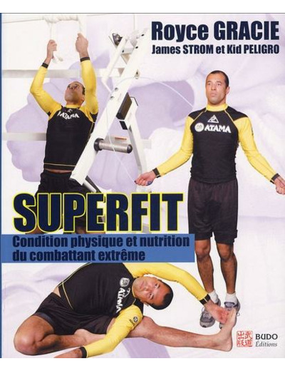 Superfit - Condition physique et nutrition pour le combattant extrême