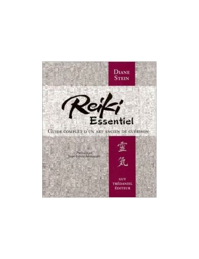 Reiki essentiel Guide complet d’un art ancien de guérison