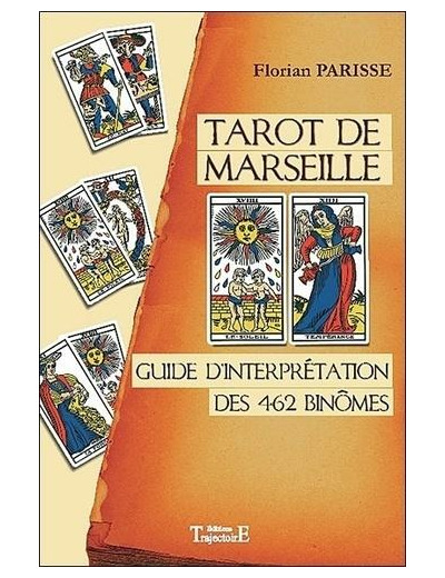 Tarot de Marseille - Guide d'interprétation des 462 binômes