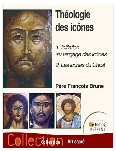 Théologie des icônes - 1. Initiation au langage des icônes - 2. Les icônes du Christ