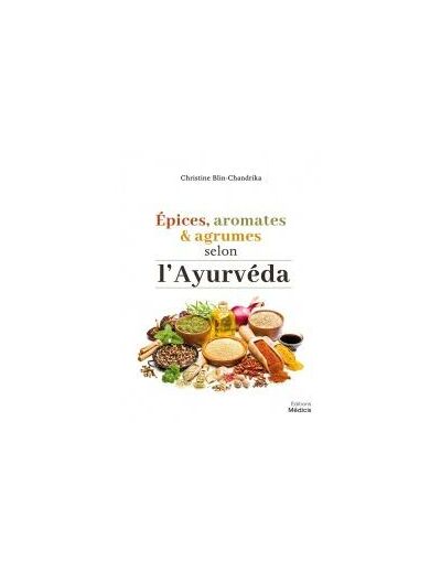 Epices, aromates et agrumes selon l'Ayurvéda