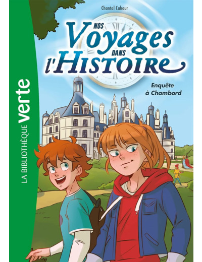 NOS VOYAGES DANS L'HISTOIRE - T01 - NOS VOYAGES DANS L'HISTOIRE 01 - ENQUETE A CHAMBORD