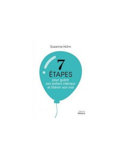 7 étapes pour guérir son enfant intérieur et libérer son moi