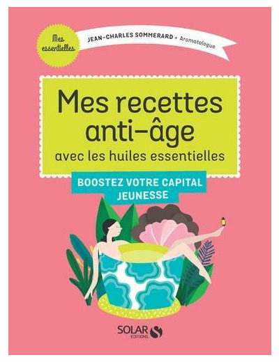 Mes recettes anti-âge avec les huiles essentielles - Grand Format