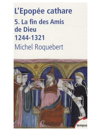 L'épopée cathare - Tome 5, La fin des Amis de Dieu 1244-1321