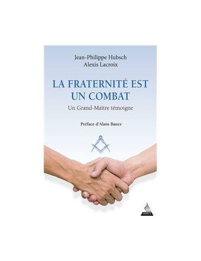 La fraternité est un combat - Un Grand-Maître témoigne -