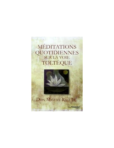 Méditations quotidiennes sur la voie toltèque