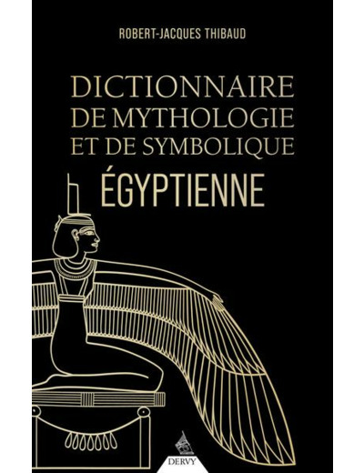 Dictionnaire de mythologie et de symbolique egyptienne
