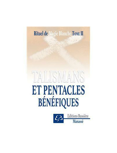 Rituel de magie blanche - Tome 2, Talismans et pentacles bénéfiques