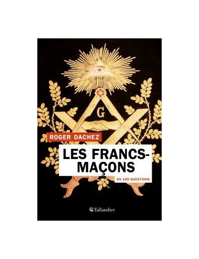 Les francs-maçons en 100 questions