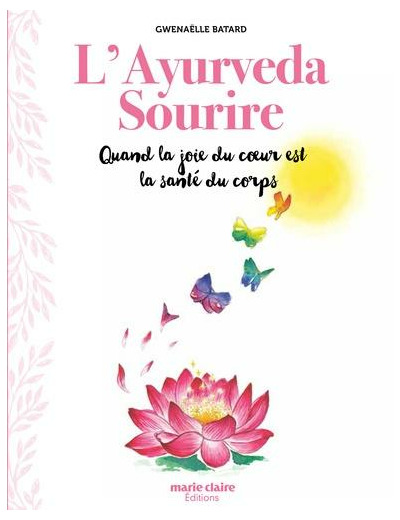 L'ayurveda sourire - Quand la joie du coeur est la santé du corps