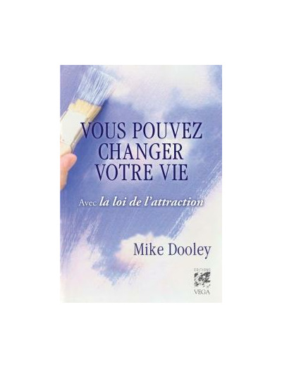 Vous pouvez changer votre vie avec la loi de l'attraction