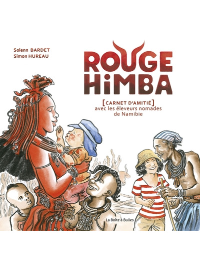 Rouge Himba (nouvelle édition) - [Carnet d'amitié] avec les éleveurs nomades de Namibie