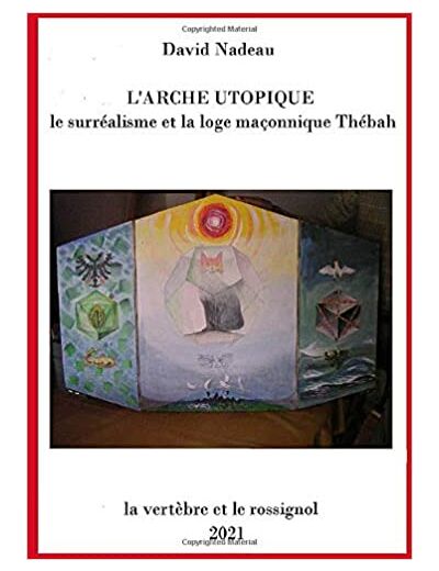 L'Arche utopique: le surréalisme et la loge maçonnique Thébah