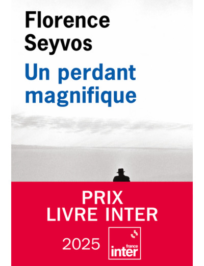 UN PERDANT MAGNIFIQUE (PRIX LIVRE INTER 2025)