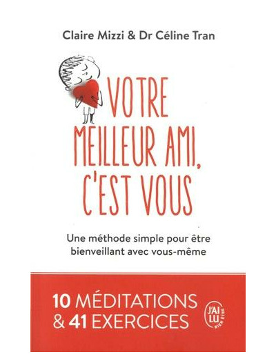 Votre meilleur ami, c'est vous - Une méthode simple pour être bienveillant avec vous-même -