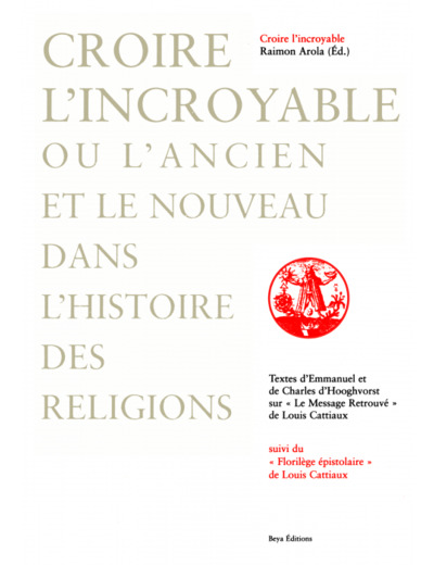 CROIRE L'INCROYABLE OU L'ANCIEN ET LE NOUVEAU DANS L'HISTOIRE DES RELIGIONS 6