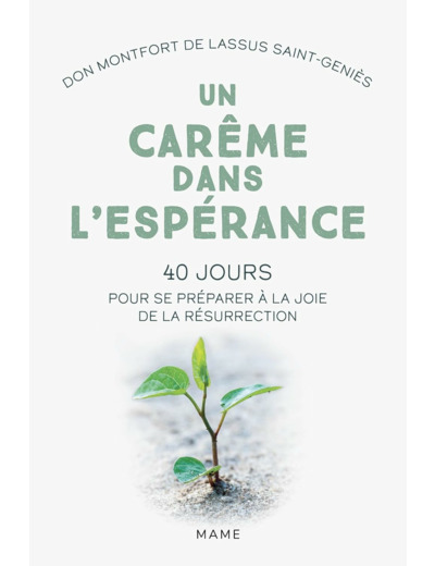 UN CAREME DANS L'ESPERANCE. 40 JOURS POUR SE PREPARER A LA JOIE DE LA RESURRECTION