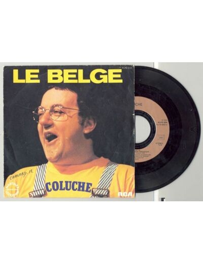 45 Tours COLUCHE "LE BELGE" / "ON N'EST PAS LA POUR SE FAIRE ENGUEULER"