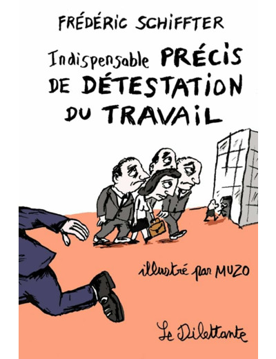 INDISPENSABLE PRECIS DE DETESTATION DU TRAVAIL