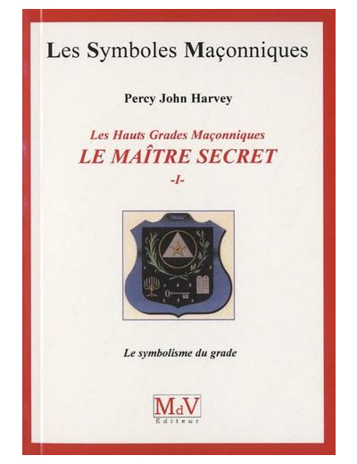 N°44 Percy John Harvey, Le Maître Secret, "Le Symbolisme du grade"