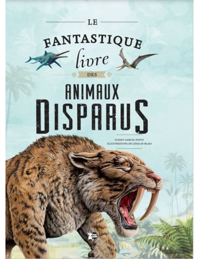 LE FANTASTIQUE LIVRE DES ANIMAUX DISPARUS