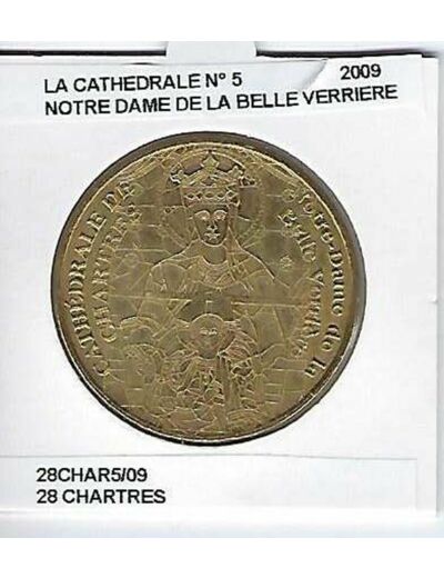 28 CHARTRES LA CATHEDRALE NUMERO 5 NOTRE DAME BELLE VERRIERE 2009 SUP-