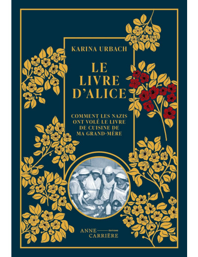 LE LIVRE D ALICE - COMMENT LES NAZIS ONT VOLE LE LIVRE DE CUISINE DE MA GRAND-MERE