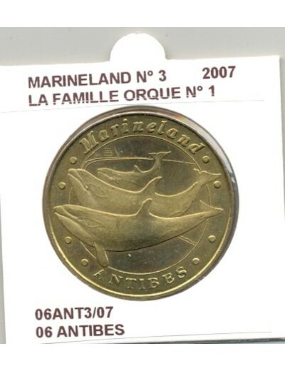 06 ANTIBES MARINELAND NUMERO 3 LA FAMILLE ORQUE N1 2007 SUP-