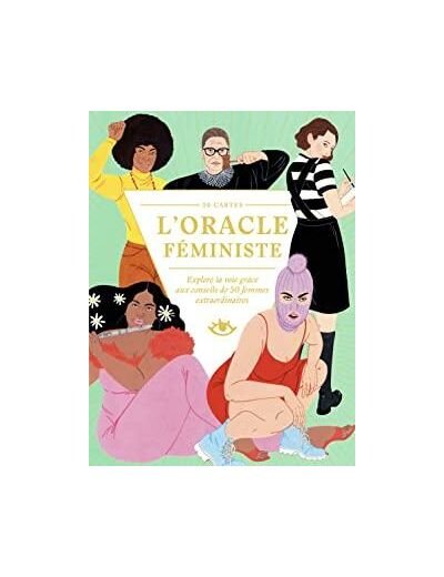 L'oracle féministe - Explore ta voie grâce aux conseils de 50 femmes extraordinaires