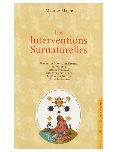 Les interventions surnaturelles - Bonnes et mauvaises étoiles, providence, anges et dévas, présences invisibles, maîtres et guides, génies intérieurs