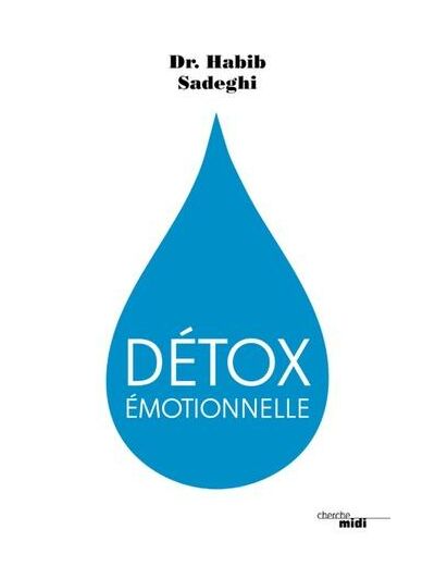 Détox émotionnelle - La cure détox du mental et de l'émotionnel pour retrouver la santé et s'épanouir en 12 étapes