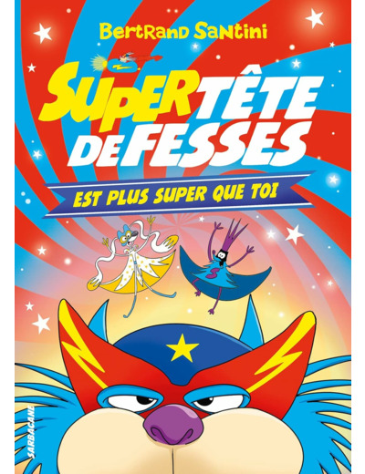 LES AVENTURES DE TETE DE FESSES - T04 - SUPER TETE DE FESSES EST PLUS SUPER QUE TOI