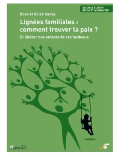 Lignées familiales : comment trouver la paix ? - Et libérer nos enfants de ces fardeaux