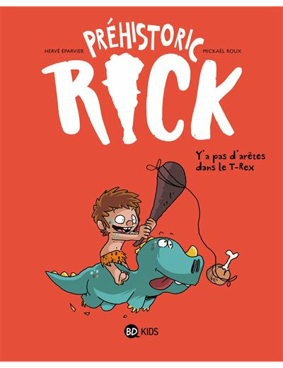 Préhistoric Rick, Tome 01 - Y'a pas d'arêtes dans le T-Rex