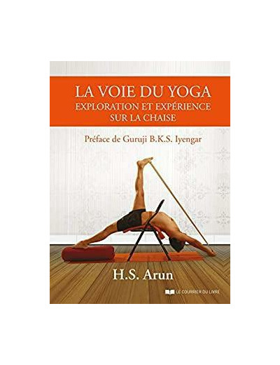 La voie du yoga - Exploration et expérience sur la chaise