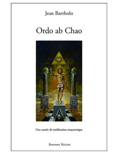 Ordo ab Chao - Une année de méditation maçonnique