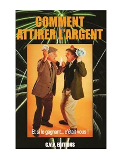 COMMENT ATTIRER L’ARGENT