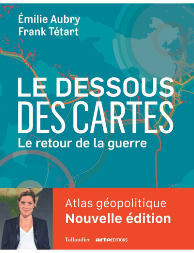 LE DESSOUS DES CARTES COMPACT : ATLAS GEOPOLITIQUE - LE RETOUR DE LA GUERRE
