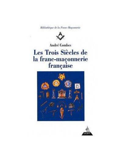 Les trois siècles de la franc-maçonnerie française