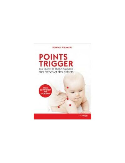 Points Trigger pour soulager les douleurs musculaires des bébés et des enfants
