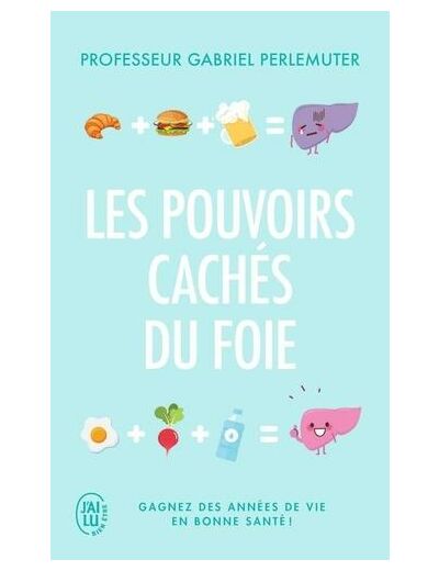 Les pouvoirs cachés du foie - Gagnez des années de vie en bonne santé !