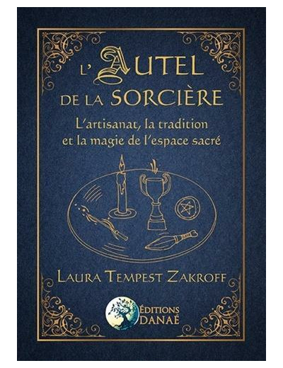 L'autel de la sorcière - L'artisanat, la tradition et la magie de l'espace sacré