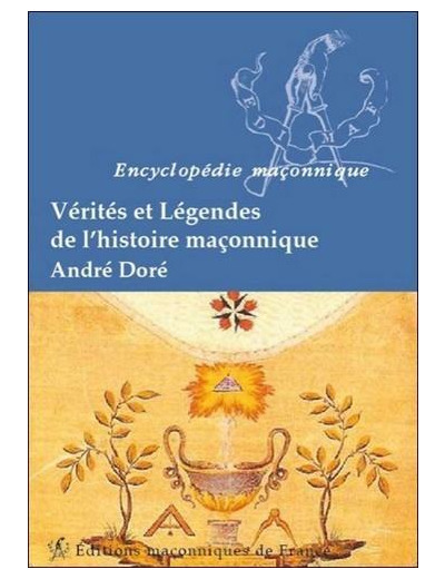 Vérités et légendes de l'histoire maçonnique