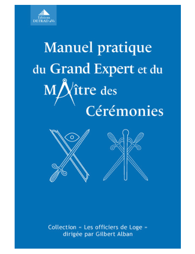 MANUEL PRATIQUE DU GRAND EXPERT ET DU MAITRE DES CEREMONIES.