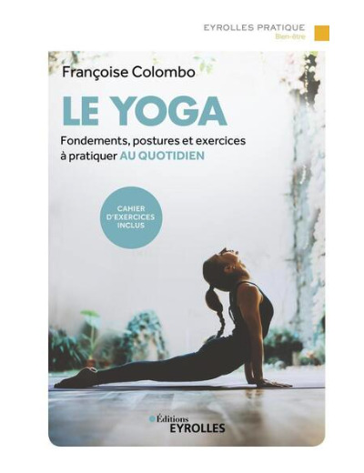 Le yoga - Fondements, postures...