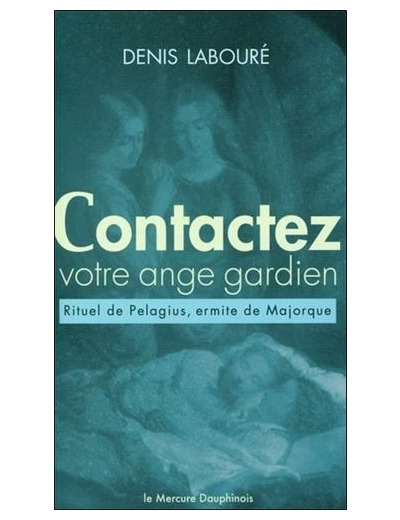 Contactez votre ange gardien - Rituel (anacrise) de Pelagius, ermite de Majorque