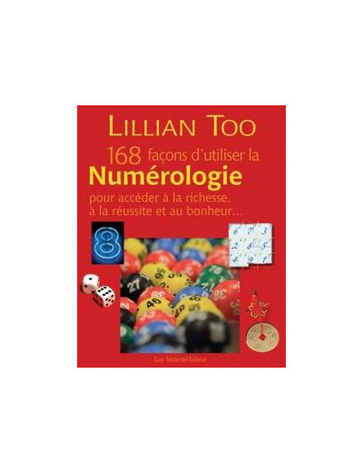 168 façons d'utiliser la numérologie pour accéder à la richesse, à la réussite et au bonheur