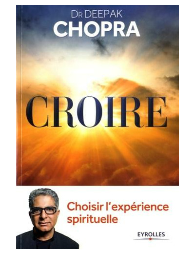 Croire : choisir l'expérience spirituelle